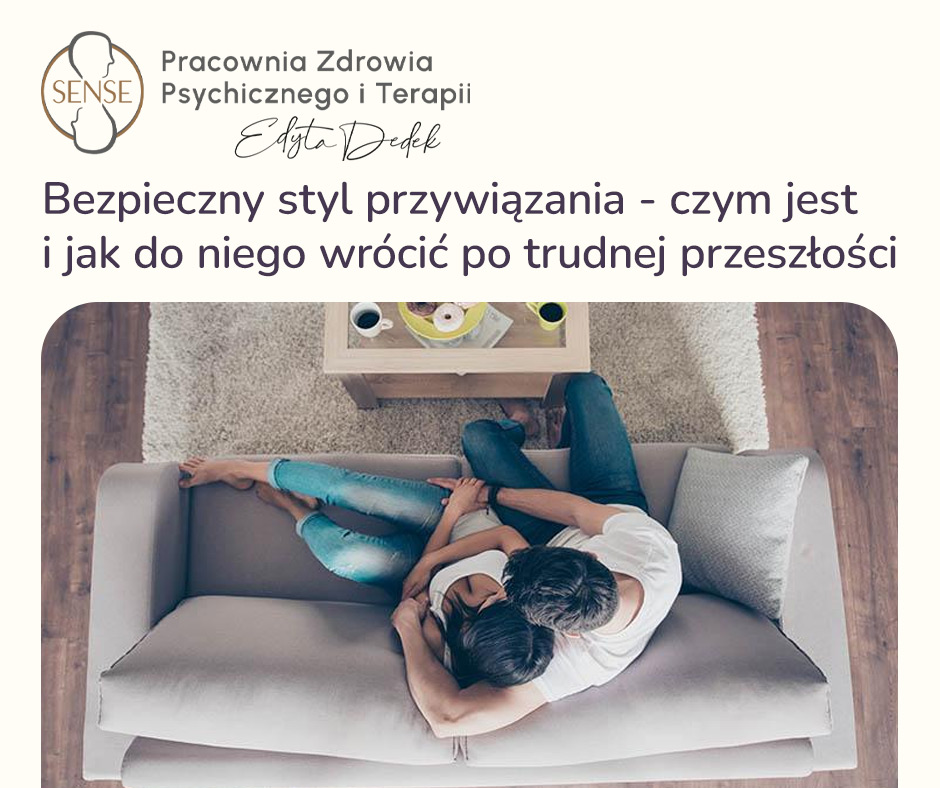 Bezpieczny styl przywiązania – czym jest i jak do niego wrócić po trudnej przeszłości?